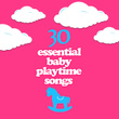 30 Essential Baby Playtime Songs