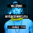 Ah Yeah So What (feat. Wiley, Elen Levon) [Remixes]