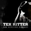 Tex Ritter - The Singing Cowboy