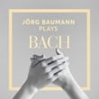 Jörg Baumann Plays Bach