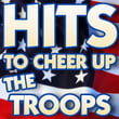 Hits To Cheer Up The Troops