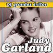 Judy Garland 25 Grandes Éxitos