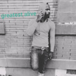 Greatest Alive