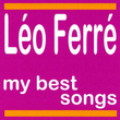Léo Ferré : My Best Songs