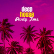 Deep House Party Time