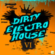 Dirty Electro House Vol.vi