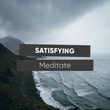 # Satisfying Meditate