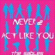 Never & Act Like You