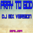 Pray to God (DJ Mix Version)