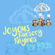 Joyous Nursery Rhymes for Kids