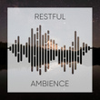 # Restful Ambience
