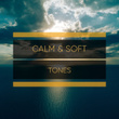 # Calm & Soft Tones