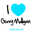 I Love Gerry Mulligan