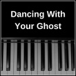 Dancing With Your Ghost - Crazy Piano Version