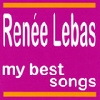 My Best Songs - Renée Lebas