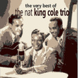 The Very Best Of The Nat King Cole Trio