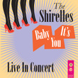 Baby It's You - Live In Concert