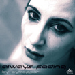 Always Fading