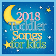 2018 Toddler Songs For Kids