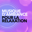 Musique d'ambiance pour la relaxation