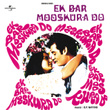 Ek Bar Mooskura Do