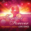 Together Forever - Bollywood's Greatest Love Songs