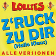 Z'ruck Zu Dir (hallo Klaus) - Alle Versionen