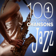 Les 100 Plus Grandes Chansons De Jazz, Vol. 1
