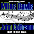 Kind Of Blue Train - Hd Re-Masterered