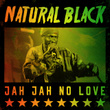 Natural Black - Jah Jah No Love