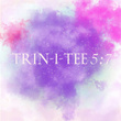 Trin-I-Tee 5:7