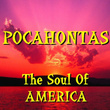 Pocahontas - The Soul Of America