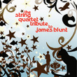 James Blunt, The String Quartet Tribute To