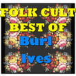 Folk Cult: Best Of Burl Ives