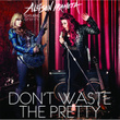 Don't Waste The Pretty
