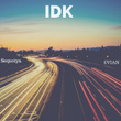 IDK
