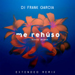 Me Rehúso (Remix By DJ Frank Garcia)