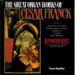 The Great Organ Works of Ceasar Franck, Vol. 1