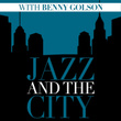 Jazz And The City With Benny Golson