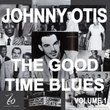 Johnny Otis And The Good Time Blues 1