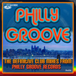 Philly Groove - The Definitive Club Mixes From Philly Groove Records