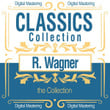 R. Wagner, the Collection (Classics Collection)