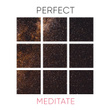 # 1 Album: Perfect Meditate