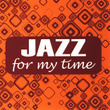 Jazz For My Time
