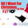 All I Want For Christmas Is You Hip Hop
