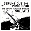 Strung Out On Punk Rock Volume 1: The String Quartet Tribute