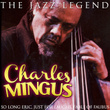Charles Mingus The Jazz Legend