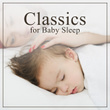 Classics for Baby Sleep – Easy Listening, Piano for Children, Baby Calmness