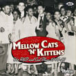 Mellow Cats 'n' Kittens: Hot R&b And Cool Blues 1946-52