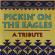 Pickin' On The Eagles - A Tribute